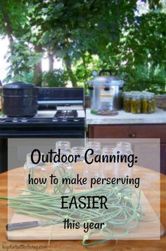 outdoor canning how to make perserving easier this year with jars full of green beans