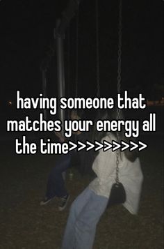 someone falling on a swing at night with the caption saying having someone that matches your energy all the time