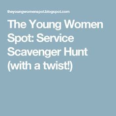 the young women spot service scavenger hunt with a twist