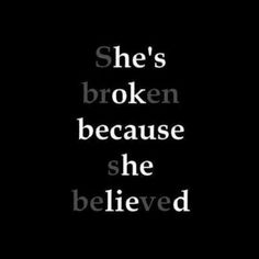 Shes Broken, Believe Quotes, Trendy Quotes, Les Sentiments, The Words, True Quotes, Quotes Deep, Relationship Quotes, Words Quotes