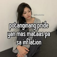 a woman sitting on top of a couch next to a white wall with the words potangnanng pride yn mas matas matas pa sa sanflation