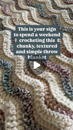 a crocheted blanket with the words this is your sign to spend a weekend crocheting this chunky, textured and simple throw