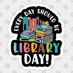 every day should be library day