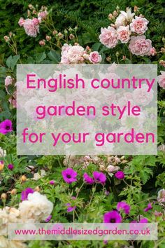 pink and white flowers with the words english country garden style for your garden on it