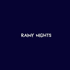 the word rainy nights written in white on a dark blue background