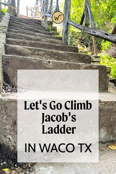 stairs with the words let's go climb jacob's ladder in waco tx