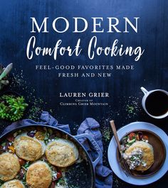 modern comfort cooking feel - good favorites made fresh and new by lauren grier