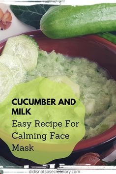 cucumber and milk recipe for calming face mask