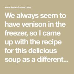 a quote that says we always seem to have tension in the freezer, so i came up with the recipe for this delicious soup as a different