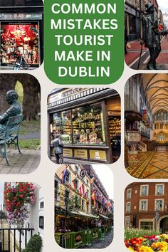 a collage of pictures with the words common misstakes tourist make in dublin