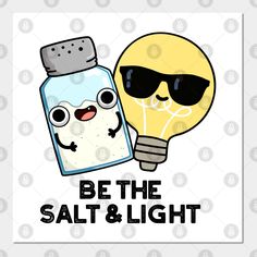 a salt and light bulb with sunglasses on it that says be the salt and light