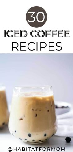 iced coffee recipe in a glass with text overlay that reads 30 iced coffee recipes