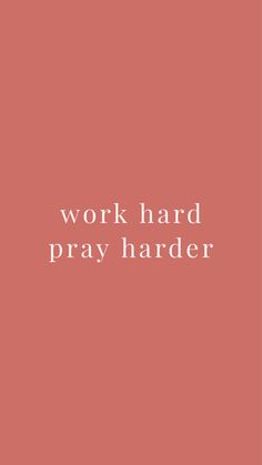 the words work hard, pray harder are in white on a pink background with an orange border