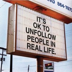 a sign that says it's ok to unfollow people in real life