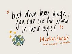 a quote from maksu zusak about men they laugh, you can see the world in their eyes