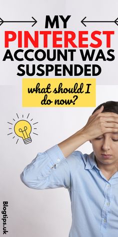 a man is holding his head in front of him with the words, my pinterest account was suspended what should i do now?