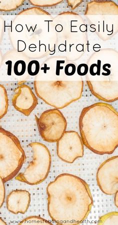 sliced potatoes on a baking sheet with the title how to easily dehydraate 100 + foods