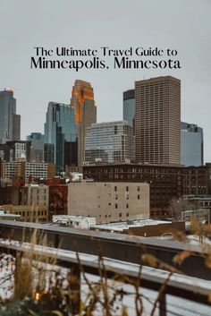 the ultimate travel guide to minneapolis minnesota with text overlaying it's image