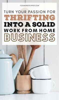 the words turn your passion for thrifting into a solid work from home business