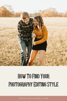 two people standing in a field with the words how to find your photography editing style