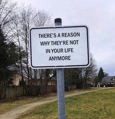 there's a reason why they're not in your life anymore sign on a pole