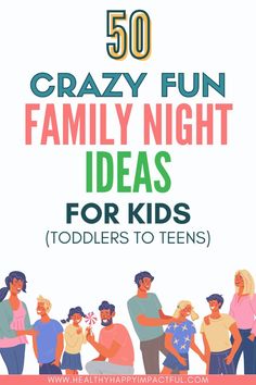 the words 50 crazy fun family night ideas for kids toddlers to teens are shown