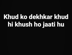 a black and white photo with the words khud ko dekhar khud