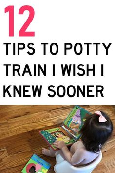 a toddler sitting on a toilet reading a book with the title 12 tips to potty train i wish knew