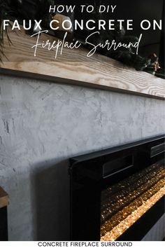 a fireplace with the words how to diy faux concrete on it and an image of a