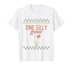 a white t - shirt that says, one silly goose