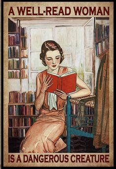 a well read woman is a dangerous creature