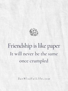 a quote that reads, friends is like paper it will never be the same once crumpled