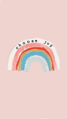 a pink background with a rainbow and the words choose joy