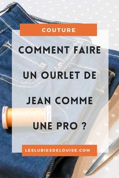 a pair of jeans with the words couture comment faire un outlet de jean comme une pro?