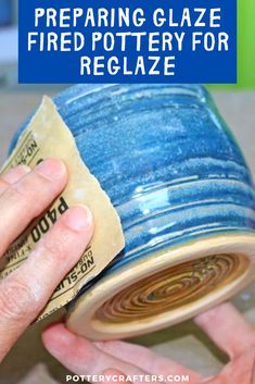 a person holding a blue pottery pot with the words preparing glaze fired pottery for relaze