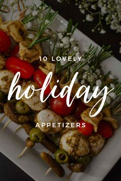 the words 10 lovely holidays appetizers on a plate with vegetables and meats