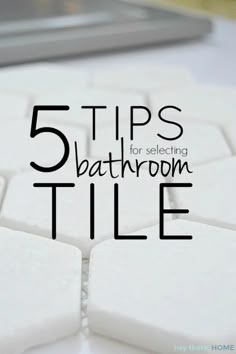 the top five tips for selecting bathroom tile that looks like hexagonal tiles with text overlay