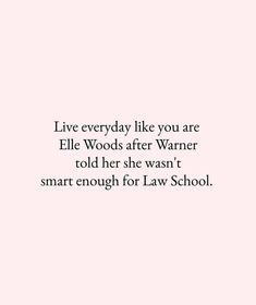 a pink background with the words live everyday like you are ellen woods after warr told her she was't smart enough for law school