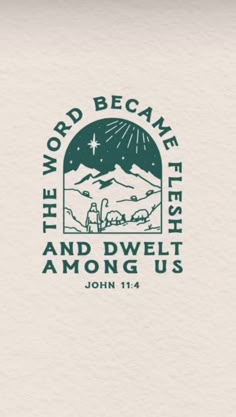 the logo for the world be came flesh and dwelt among us