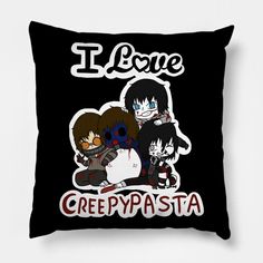 i love creepypasta pillow cover with two cartoon characters on the front and back