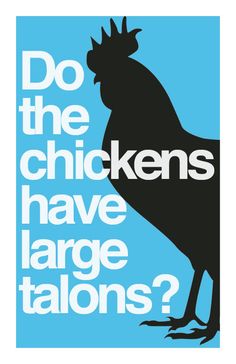 a poster with the words do the chickens have large talons?