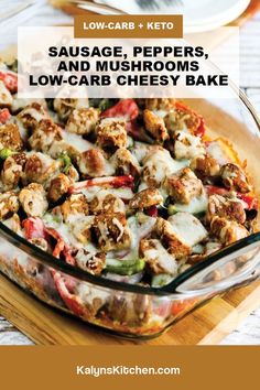 sausage, peppers, and mushrooms low - carb cheesy bake with text overlay