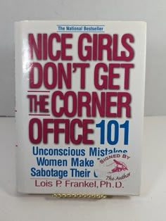 the book cover for nice girls don't get the corner office 101