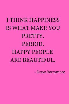 a pink background with the words, i think happiness is what mark you pretty period happy people are beautiful