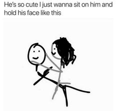 a drawing of two people holding each other with the caption he's so cute i just wanna sit on him and hold his face like this