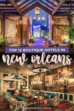 the top 12 boutique hotels in new orleans, usa with text overlaying it