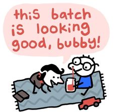 a cartoon drawing of a man and dog on a blanket with the caption'this batch is looking good, bubbly '