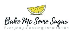 the logo for bake me some sugar everyday cooking inspired appetizers and desserts