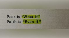 a piece of paper with the words fear is what if faith is even if?