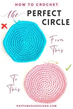 two crocheted circles with the words how to crochet the perfect circle